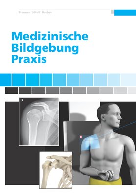 Christoph Brunner, Yolanda Lütolf, Brigitte Roeber: Medizinische Bildgebung - Praxisbuch (Bundle)