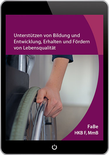 FABE MmB F: Unterstützen von Bildung und Entwicklung, Erhalten und Fördern von Lebensqualität [EBook]