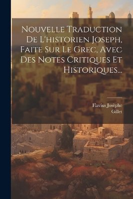 Nouvelle Traduction De L'historien Joseph, Faite Sur Le Grec, Avec Des Notes Critiques Et Historiques